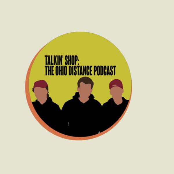 Talkin’ Shop: The Ohio Distance Running Podcast