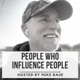 PEOPLE WHO INFLUENCE PEOPLE