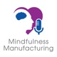Mindfulness Manufacturing