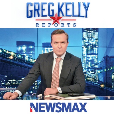 Greg Kelly Reports - Newsmax TV Greg Kelly Reports - Newsmax TV