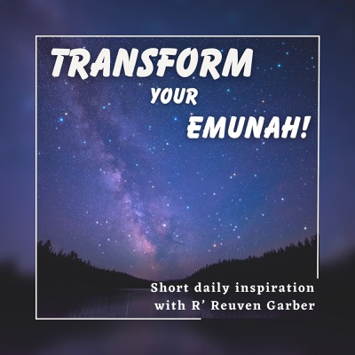 TRANSFORM YOUR EMUNAH! TRANSFORM YOUR EMUNAH!