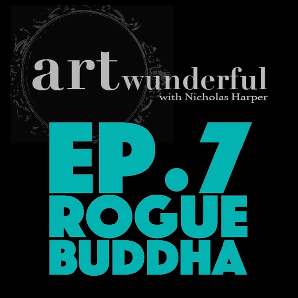 Art Wunderful Ep. 7 - Rogue Buddha photo