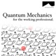 Introduction Quantum Mechanics for the Working Professional.