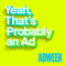 Yeah, That's Probably an Ad