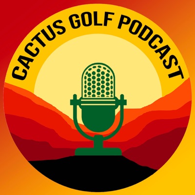 Cactus Golf Podcast