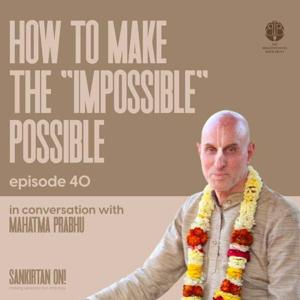 Ep40-  How To Make The Impossible Possible With Mahatma Prabhu photo