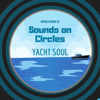 Soulguru's Sounds On Circles 'Yacht Soul' podcast