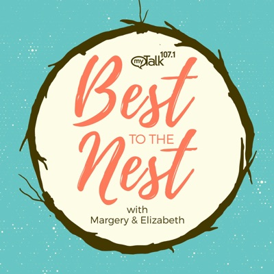 Best to the Nest with Margery & Elizabeth:myTalk 107.1 | Hubbard Radio