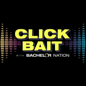 Click Bait with Bachelor Nation