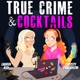 True Crime & Cocktails