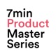 7min Product Master Series