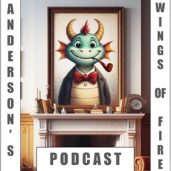Anderson's Wings of Fire Podcast