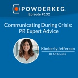 #132: Communicating During Crisis: PR Expert Advice with Kim Jefferson