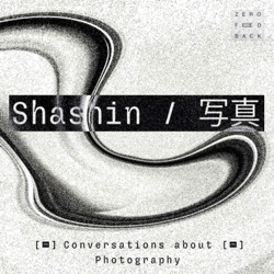Shashin, conversation about photography, season 2 / ep. 001: Sunniva Hestenes