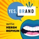 YES, BRAND with Hersh Rephun