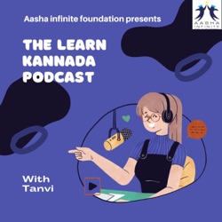 Learn Kannada Podcast with Tanvi by AASHA Infinite Foundation.
