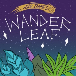 Wanderleaf | Episode 7 - Tickled Pink