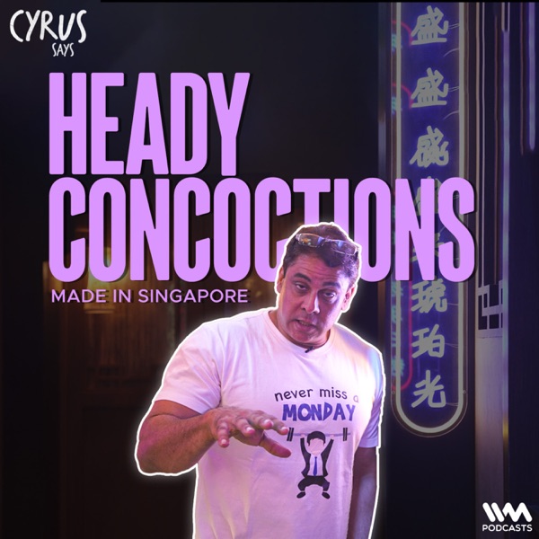 Heady Concoctions In Singapore | Cyrus Says In Singapore #EP03 photo
