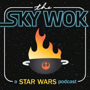 The Sky Wok - A Star Wars Podcast