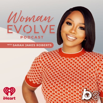 Woman Evolve with Sarah Jakes Roberts:The Black Effect and iHeartPodcasts