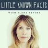 Little Known Facts with Ilana Levine - Hosted by actress Ilana Levine