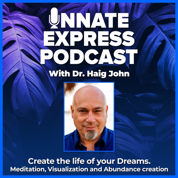 INNATE Express Podcast. Abundance, Visualization & Meditation