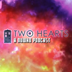 Two Hearts - A NuWho Podcast