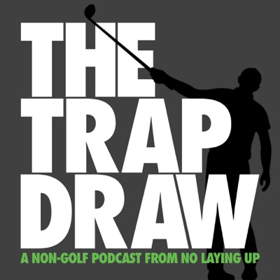 TrapDraw Podcast – No Laying Up:No Laying Up