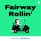 Fairway Rollin'