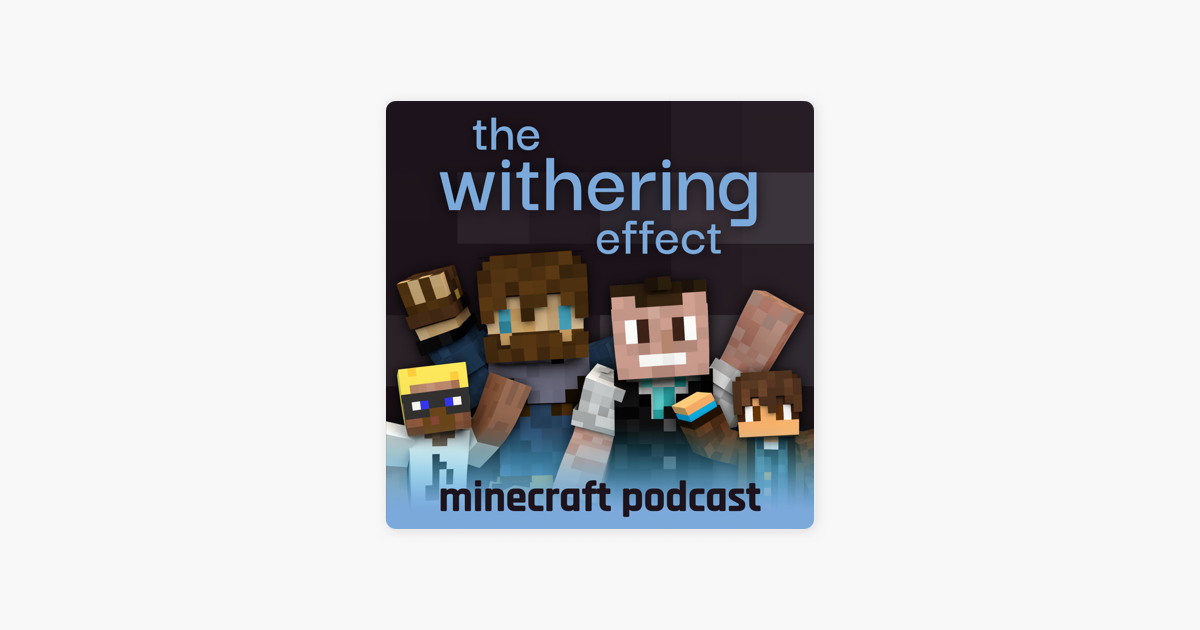 Episode 111: Bringing Earth Mobs to Minecraft, The Withering Effect -  Minecraft Podcast, Podcasts on Audible