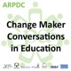 ARPDC Change Maker Conversations in Education