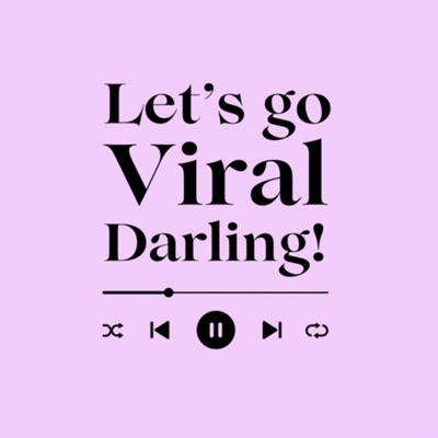 Let’s Go Viral Darling