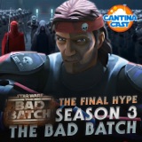 538 - The Bad Batch, Season 3, The Final Hype!