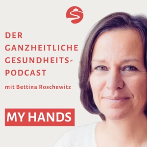 My Hands - Der ganzheitliche Gesundheits-Podcast
