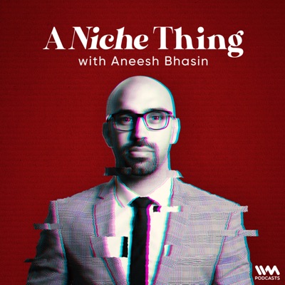 A Niche Thing with Aneesh Bhasin A Niche Thing with Aneesh Bhasin