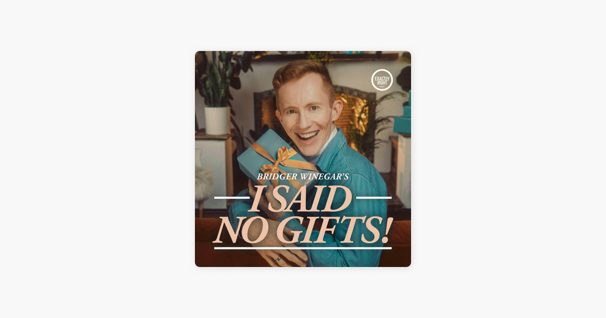 I Said No Gifts! A comedy interview podcast with Bridger Winegar