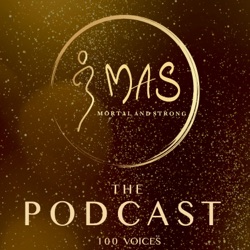MORTAL AND STRONG - The Podcast
