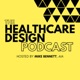 The Healthcare Design Podcast