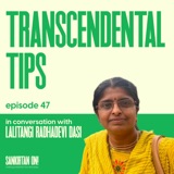 Ep47- Transcendental Tips with Lalitangi Radhadevi Dasi