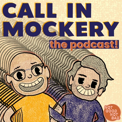 Call in Mockery:Not Good Not Bad Productions