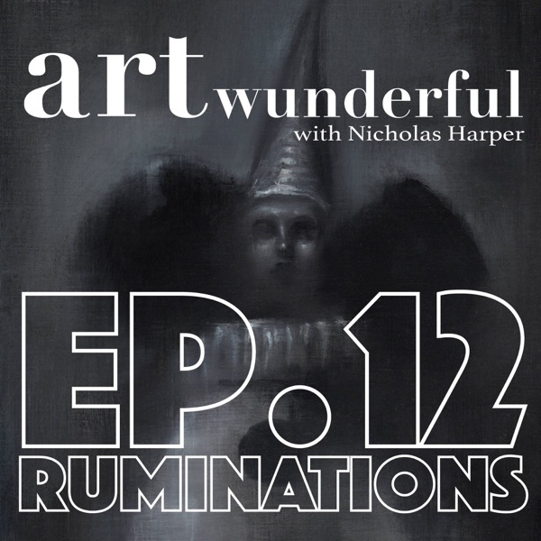 ART Wunderful Ep. 12 - Ruminations photo