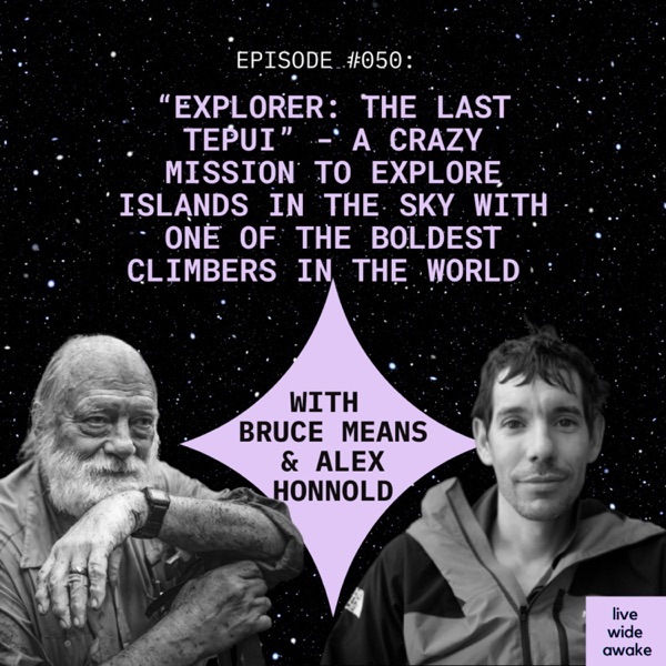 #050 Alex Honnold & Dr Bruce Means: “Explorer: The Last Tepui” - a crazy mission to explore islands in the sky with one of the boldest climbers in the world photo