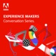 EXPERIENCE MAKERS: Conversation Series
