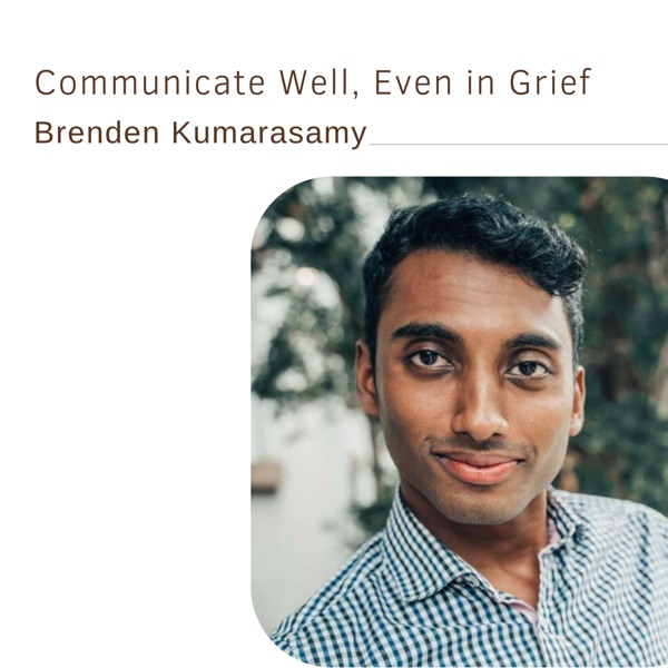 72. Communicate Well, Even in Grief | Brenden Kumarasamy photo