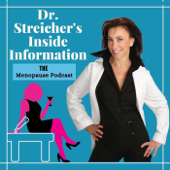 Dr. Streicher’s Inside Information: THE Menopause Podcast - Lauren Streicher, MD
