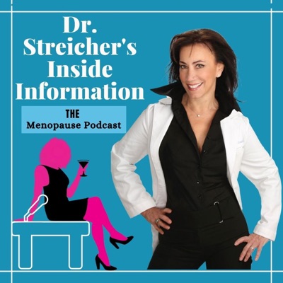 Dr. Streicher’s Inside Information: THE Menopause Podcast:Lauren Streicher, MD