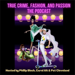 True Crime, Fashion and Passion