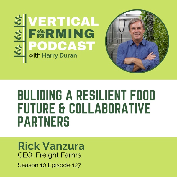 S10E127 Rick Vanzura / Freight Farms - Buliding a Resilient Food Future & Collaborative Partners photo