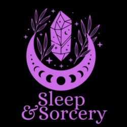 Sleep and Sorcery | Folklore & Fantasy-Inspired Sleep Stories