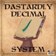 Dastardly Decimal System
